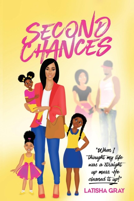 Second Chances: When I Thought My Life Was a Straight Up Mess; He Cleaned It Up!