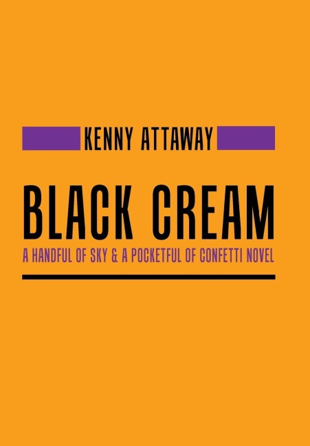 Black Cream: A Handful of Sky & a Pocketful of Confetti Novel