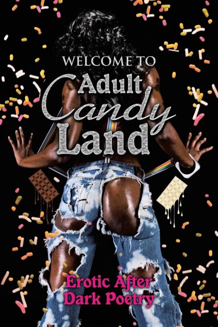 Welcome to Adult Candy Land Erotic After Dark Poetry