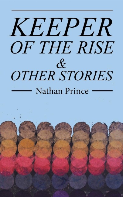 Keeper of the Rise: & Other Stories