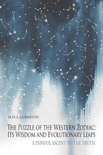 The Puzzle of the Western Zodiac: Its Wisdom and Evolutionary Leaps: A Painful Ascent to the Truth