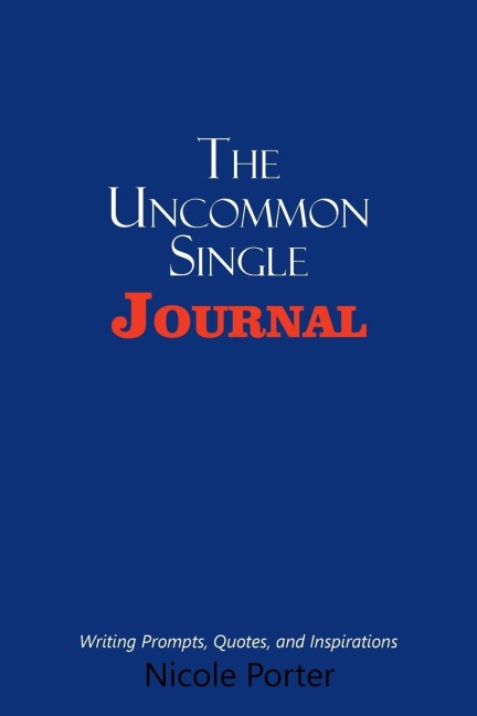 The Uncommon Single Journal: Writing Prompts, Quotes, and Inspirations
