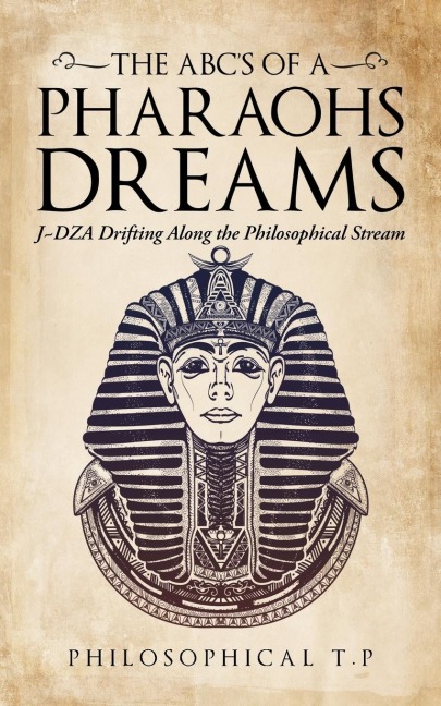 The Abcs of a PharaohS Dreams: J~Dza Drifting Along the Philosophical Stream