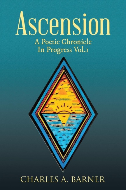 Ascension: A Poetic Chronicle in Progress Vol. 1