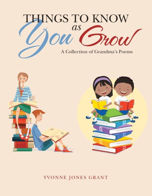 Things to Know as You Grow: A Collection of Grandmas Poems