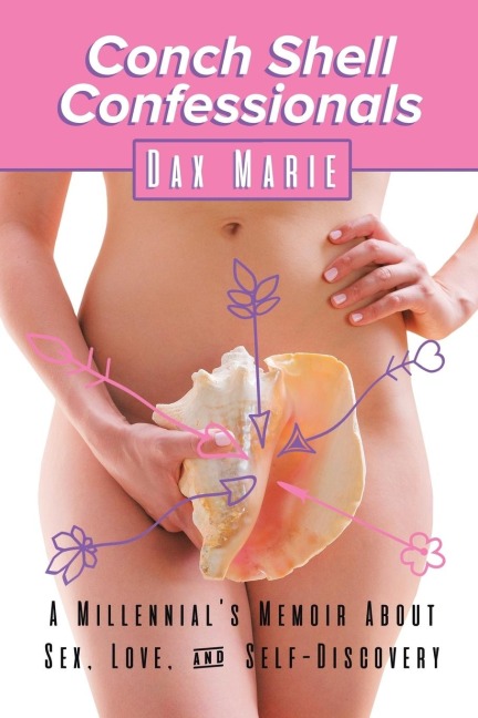 Conch Shell Confessionals A Millennial's Memoir About Sex, Love, and Self-Discovery