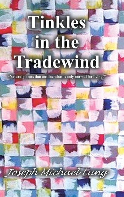 Tinkles in the Tradewind: Natural Poems That Outline What Is Only Normal for Living!