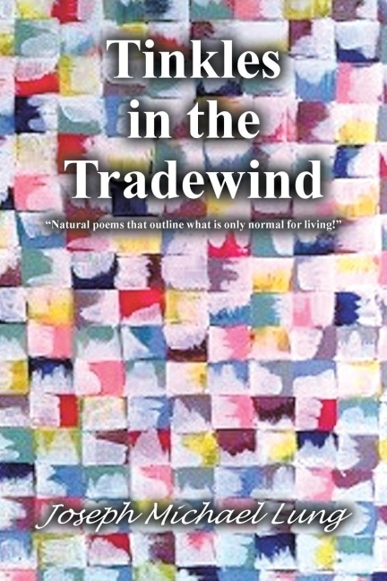 Tinkles in the Tradewind: Natural Poems That Outline What Is Only Normal for Living!