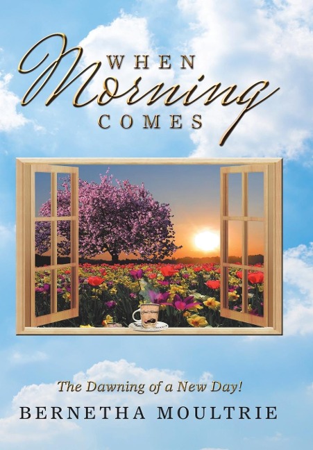 When Morning Comes: The Dawning of a New Day!