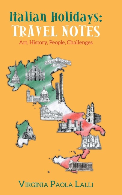 Italian Holidays: Travel Notes: Art, History, People, Challenges