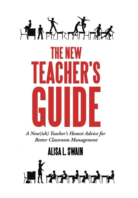 The New TeacherS Guide: A New(Ish) TeacherS Honest Advice for Better Classroom Management