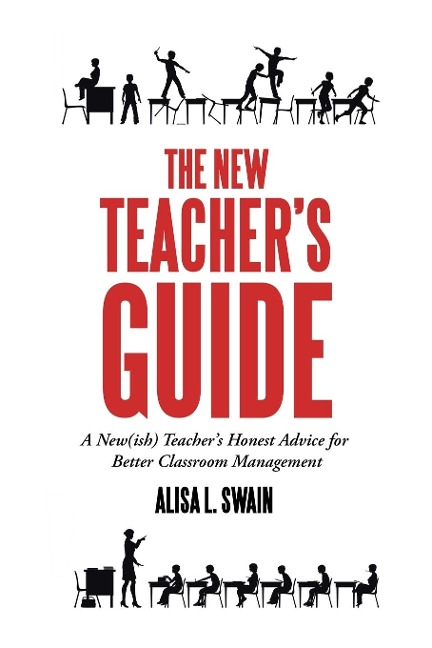 The New TeacherS Guide: A New(Ish) TeacherS Honest Advice for Better Classroom Management