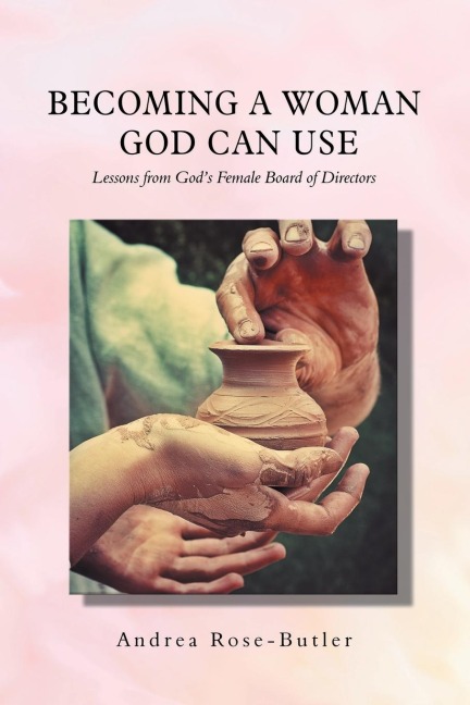 Becoming a Woman God Can Use: Lessons from GodS Female Board of Directors