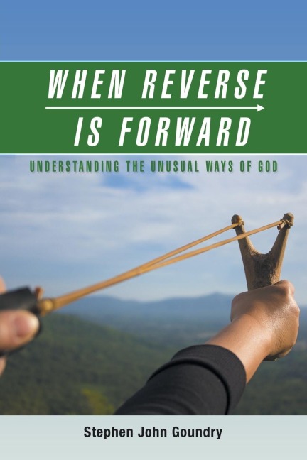 When Reverse Is Forward: Understanding the Unusual Ways of God