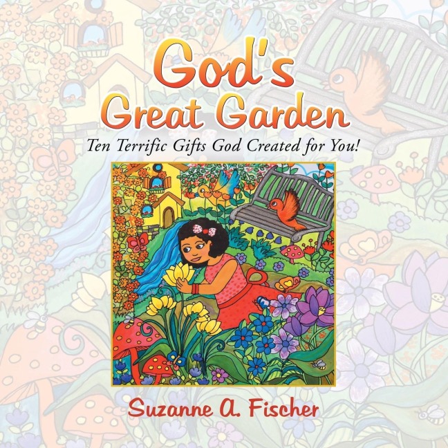 Gods Great Garden: Ten Terrific Gifts God Created for You!