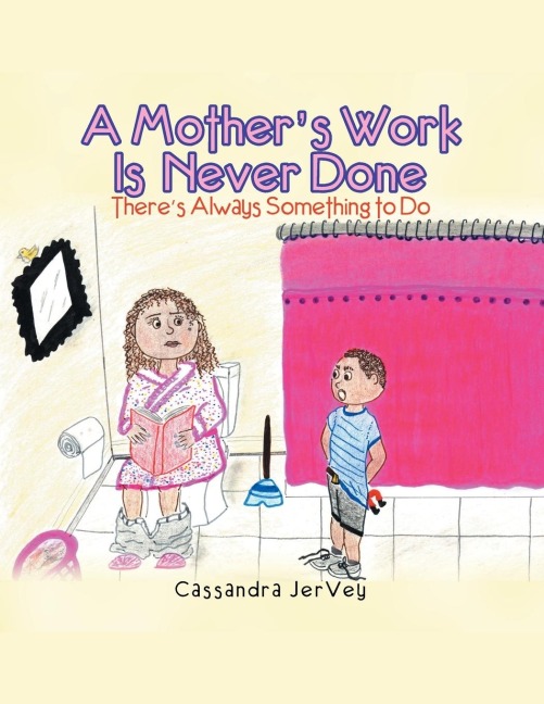 A MotherS Work Is Never Done: ThereS Always Something to Do