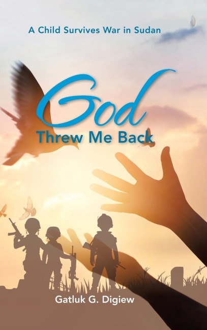 God Threw Me Back: A Child Survives War in Sudan