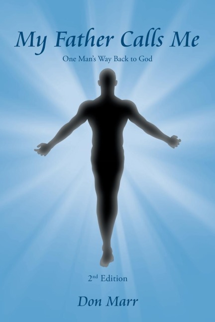 My Father Calls Me: One ManS Way Back to God