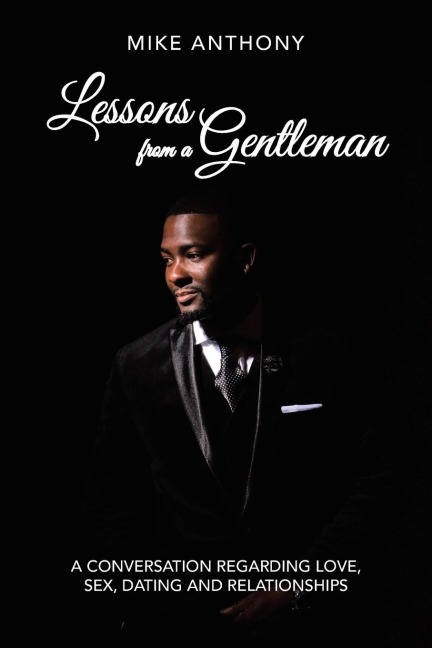 Lessons from a Gentleman A Conversation Regarding Love, Sex, Dating and Relationships