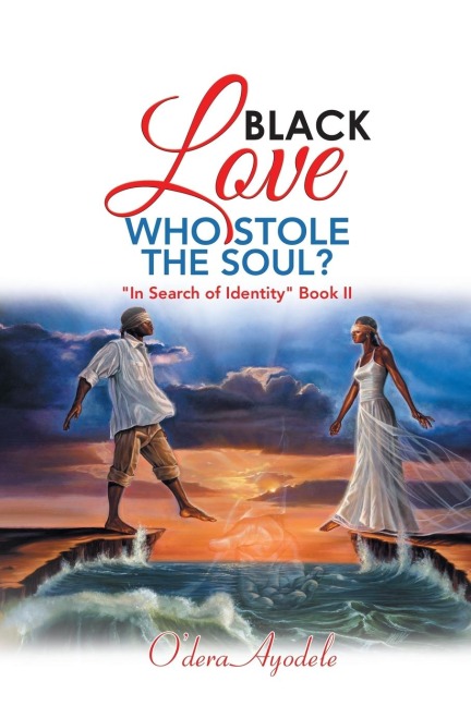 Black Love Who Stole the Soul?: In Search of Identity Book Ii