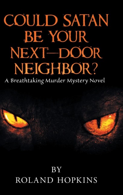 Could Satan Be Your Next-Door Neighbor?: A Breathtaking Murder Mystery Novel