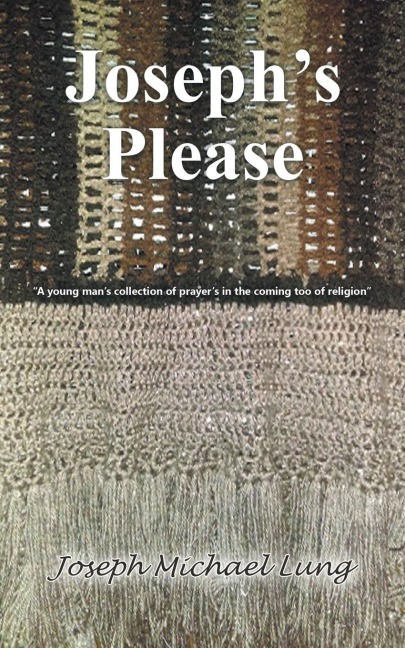 Josephs Please: A Young Mans Collection of Prayers in the Coming Too of Religion