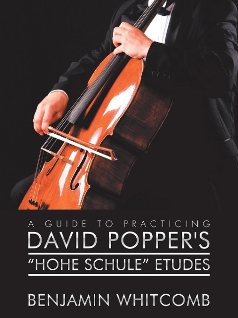A Guide to Practicing David PopperS Hohe Schule Etudes