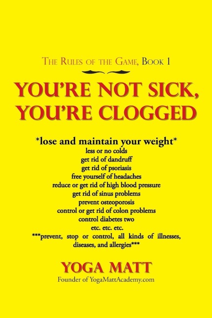 YouRe Not Sick, YouRe Clogged
