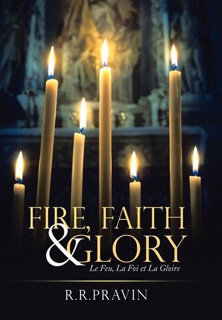 Fire, Faith & Glory: Le Feu, La Foi Et La Gloire