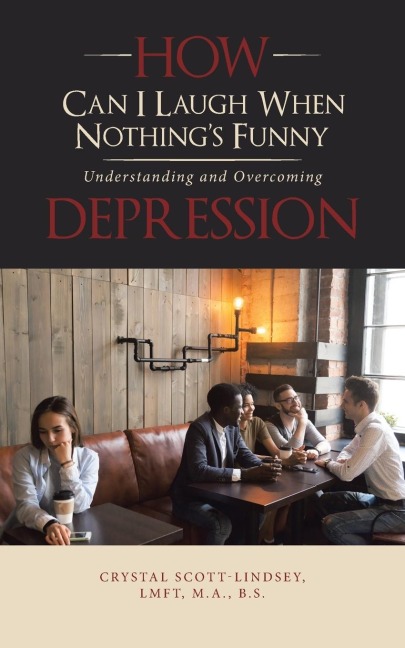 How Can I Laugh When NothingS Funny: Understanding and Overcoming Depression