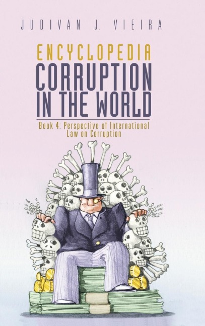 Encyclopedia Corruption in the World: Book 4: Perspective of International Law on Corruption