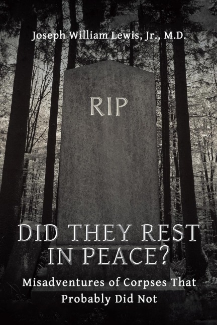 Did They Rest in Peace?: Misadventures of Corpses That Probably Did Not