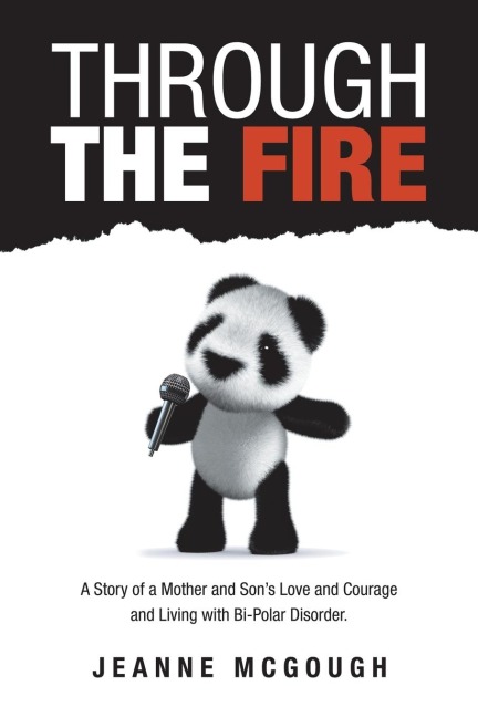 Through the Fire: A Story of a Mother and Sons Love and Courage and Living with Bi-Polar Disorder.