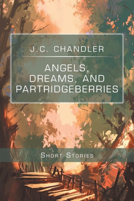 Angels, Dreams, and Partridgeberries: Short Stories
