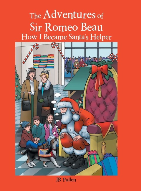 The Adventures of Sir Romeo Beau: How I Became Santas Helper
