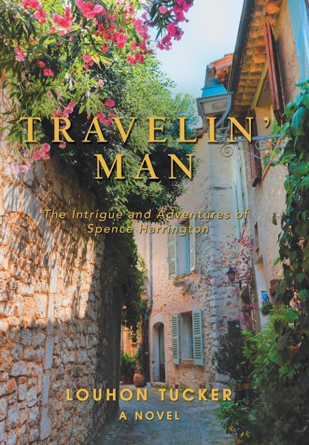 Travelin Man: The Intrigue and Adventures of Spence Harrington