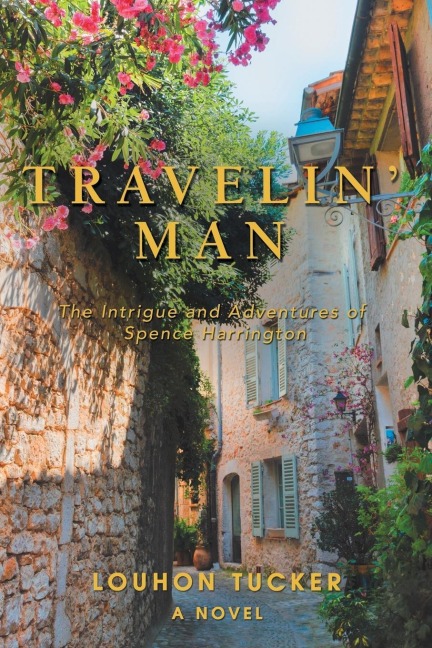 Travelin Man: The Intrigue and Adventures of Spence Harrington