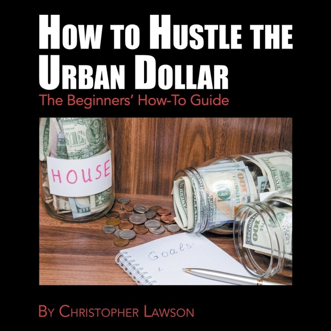 How to Hustle the Urban Dollar: The Beginners How-To Guide