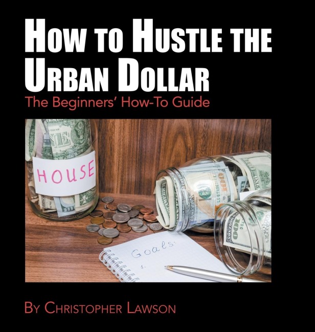 How to Hustle the Urban Dollar: The Beginners How-To Guide