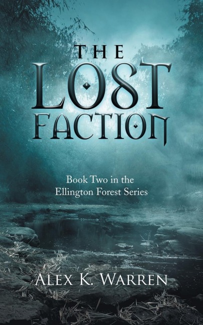The Lost Faction: Book Two in the Ellington Forest Series