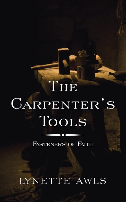 The Carpenters Tools: Fasteners of Faith