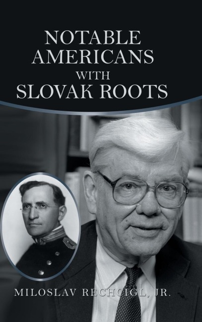 Notable Americans with Slovak Roots: Bibliography, Bio-Bibliography and Historiography