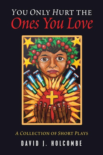 You Only Hurt the Ones You Love: A Collection of Short Plays