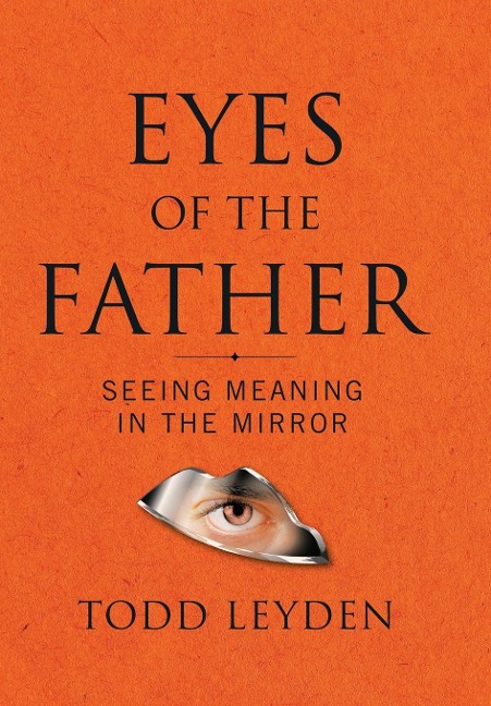 Eyes of the Father: Seeing Meaning in the Mirror