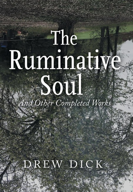 The Ruminative Soul: And Other Completed Works