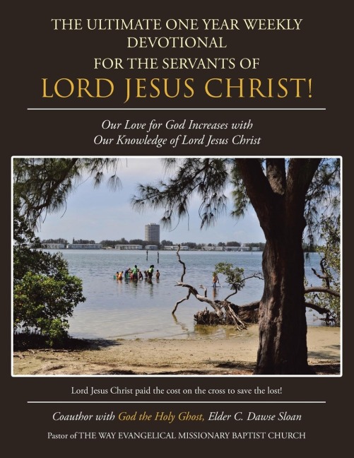 The Ultimate One Year Weekly Devotional for the Servants of Lord Jesus Christ!: Our Love for God Increases with Our Knowledge of Lord Jesus Christ