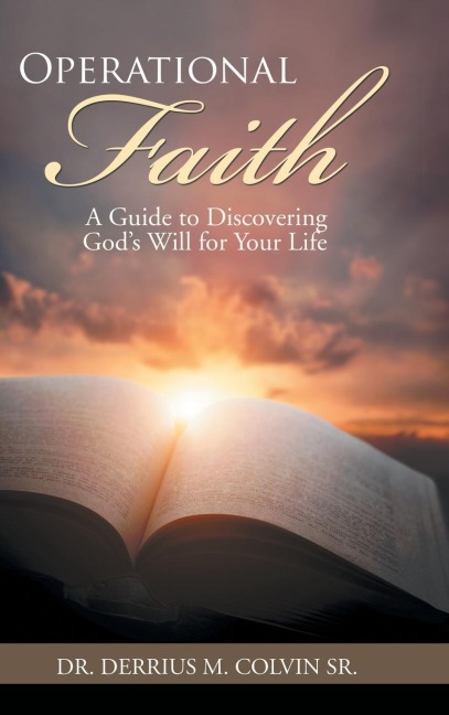 Operational Faith: A Guide to Discovering Gods Will for Your Life