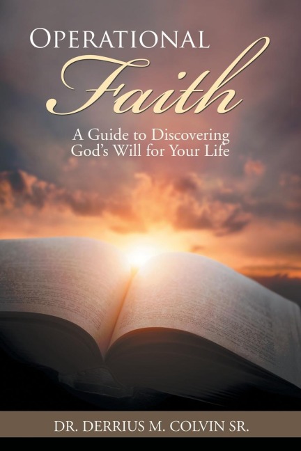Operational Faith: A Guide to Discovering Gods Will for Your Life