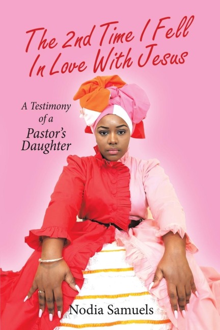 The 2Nd Time I Fell in Love with Jesus: A Testimony of a Pastors Daughter