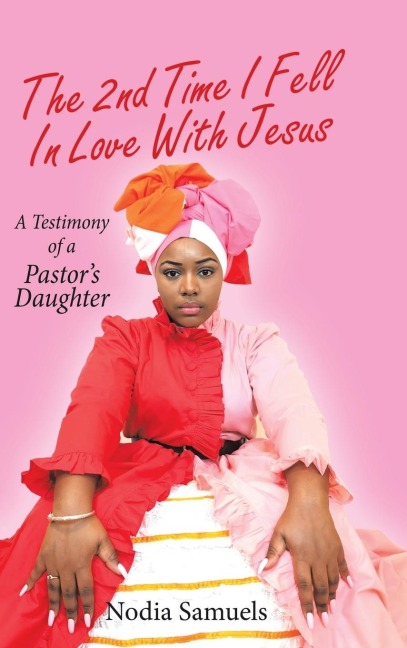 The 2Nd Time I Fell in Love with Jesus: A Testimony of a Pastors Daughter